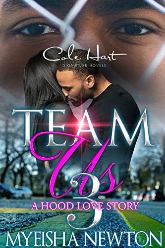 Team Us 3: A Hood Love Story: Finale - Urban Fiction & Romance Book Cover | Cole Hart Signature