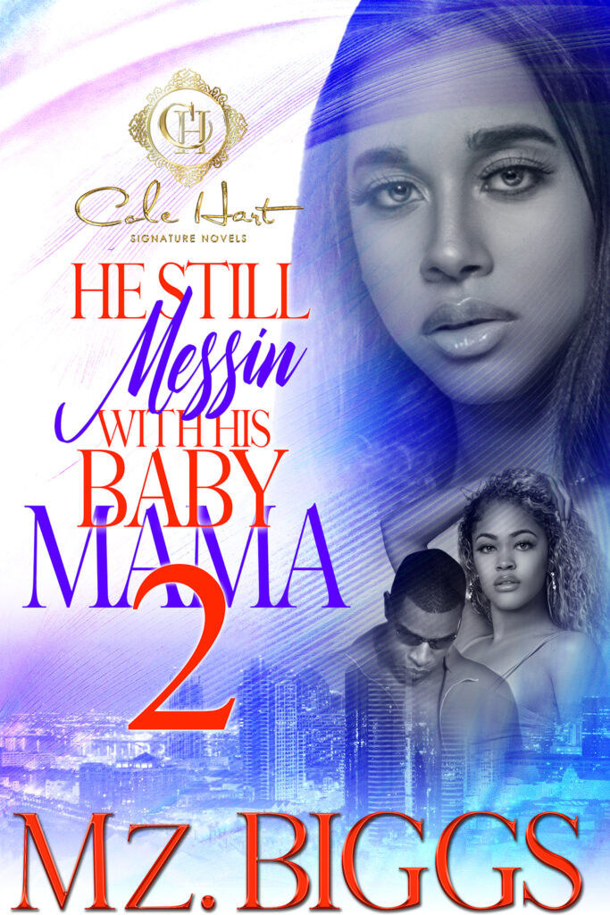 He Still Messin' With His Baby Mama 2 - Urban Fiction & Romance Book Cover | Cole Hart Signature