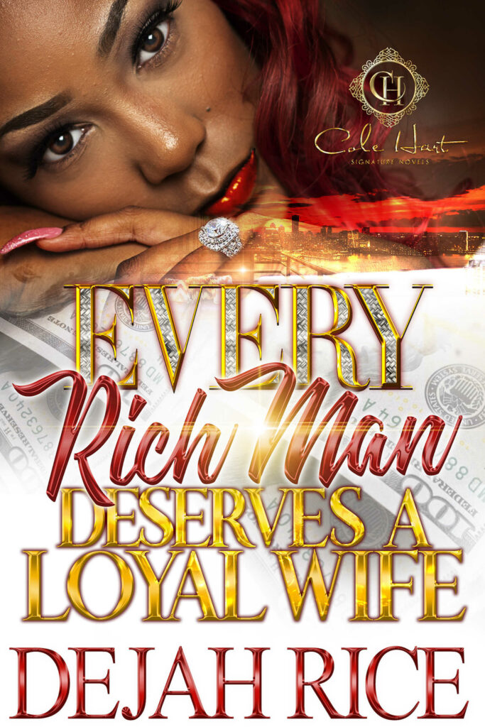 Every Rich Man Deserves A Loyal Wife - Urban Fiction & Romance Book Cover | Cole Hart Signature