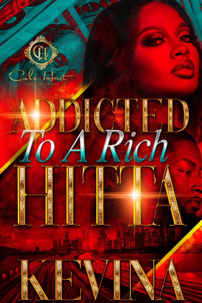 Addicted To A Rich Hitta - Urban Fiction & Romance Book Cover | Cole Hart Signature