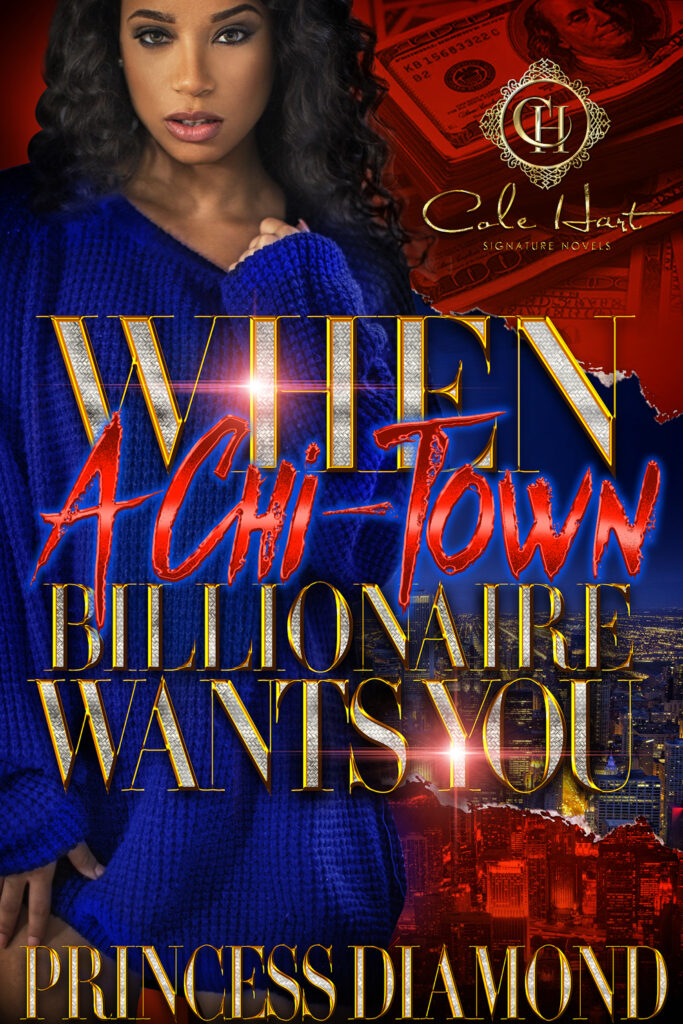 When A Chi-Town Billionaire Wants You - Urban Fiction & Romance Book Cover | Cole Hart Signature