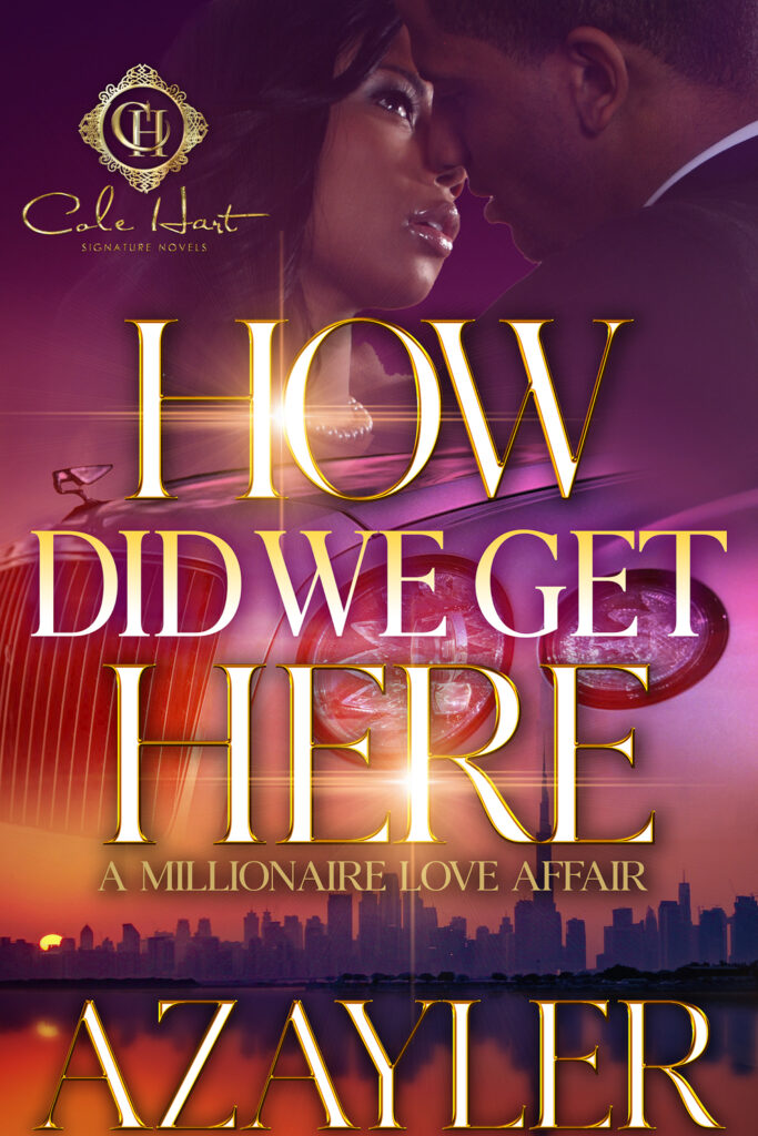 How Did We Get Here: A Millionaire Love Affair - Urban Fiction & Romance Book Cover | Cole Hart Signature