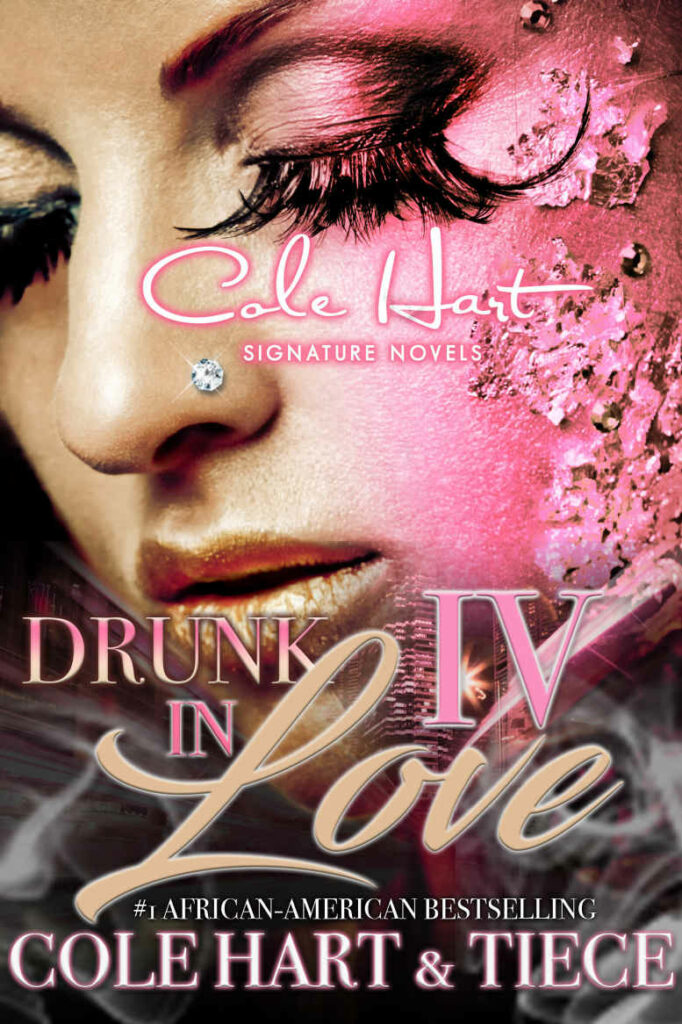 Drunk In Love 4 - Urban Fiction & Romance Book Cover | Cole Hart Signature