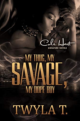 My Thug, My Savage, My Dope Boy: Complete Series - Urban Fiction & Romance Book Cover | Cole Hart Signature