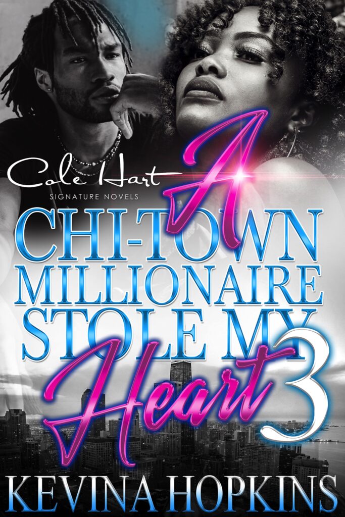 A Chi-Town Millionaire Stole My Heart 3 - Urban Fiction & Romance Book Cover | Cole Hart Signature