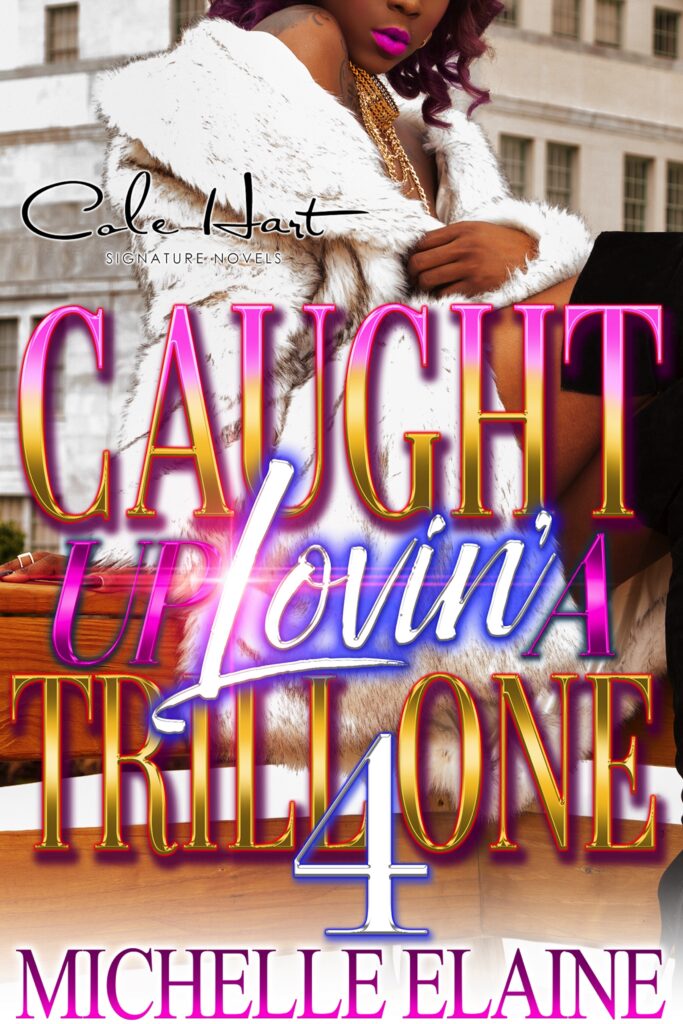 Caught Up Lovin' A Trill One 4 - Urban Fiction & Romance Book Cover | Cole Hart Signature