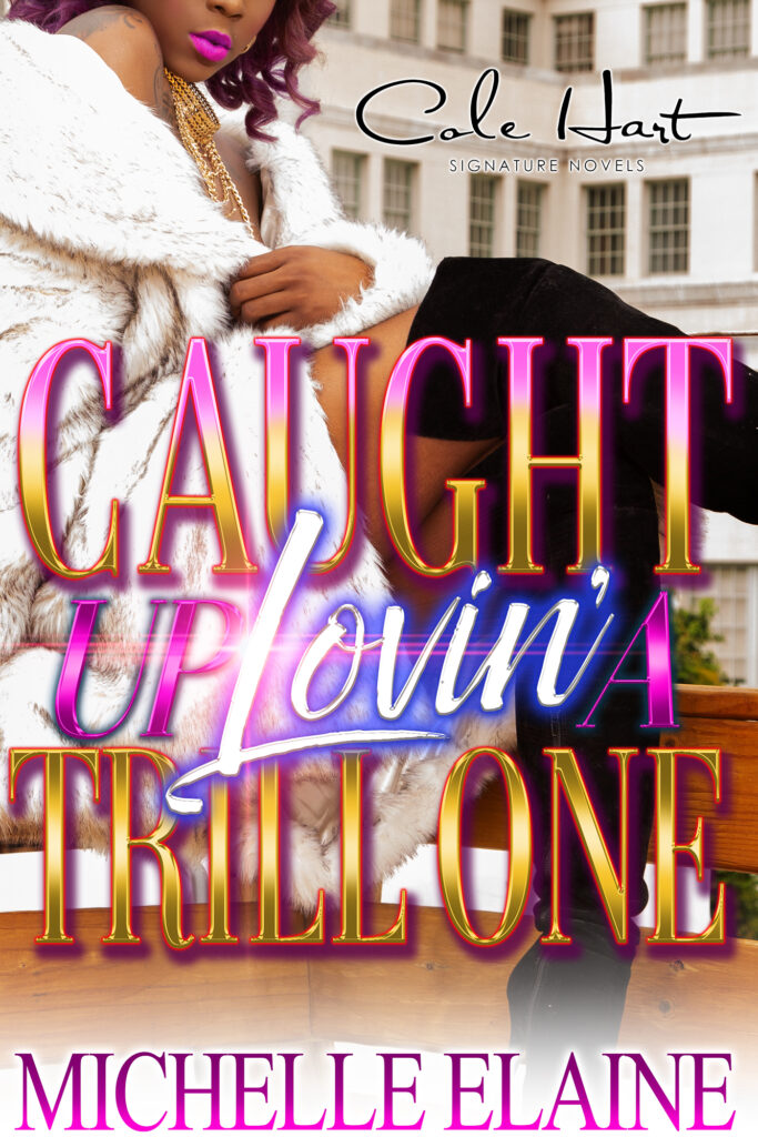Caught Up Lovin' A Trill One - Urban Fiction & Romance Book Cover | Cole Hart Signature