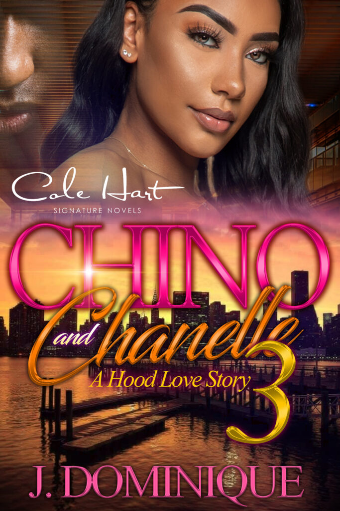 Chino And Chanelle 3: A Hood Love Story - Urban Fiction & Romance Book Cover | Cole Hart Signature