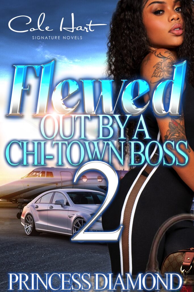 Flewed Out By A Chi-Town Boss 2 - Urban Fiction & Romance Book Cover | Cole Hart Signature