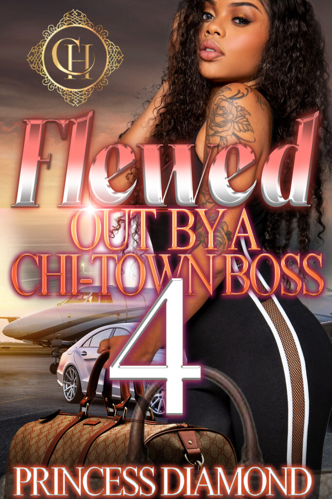 Flewed Out By A Chi-Town Boss 4 - Urban Fiction & Romance Book Cover | Cole Hart Signature