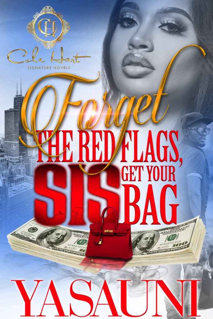 Forget The Red Flags, Sis Get Your Bag - Urban Fiction & Romance Book Cover | Cole Hart Signature