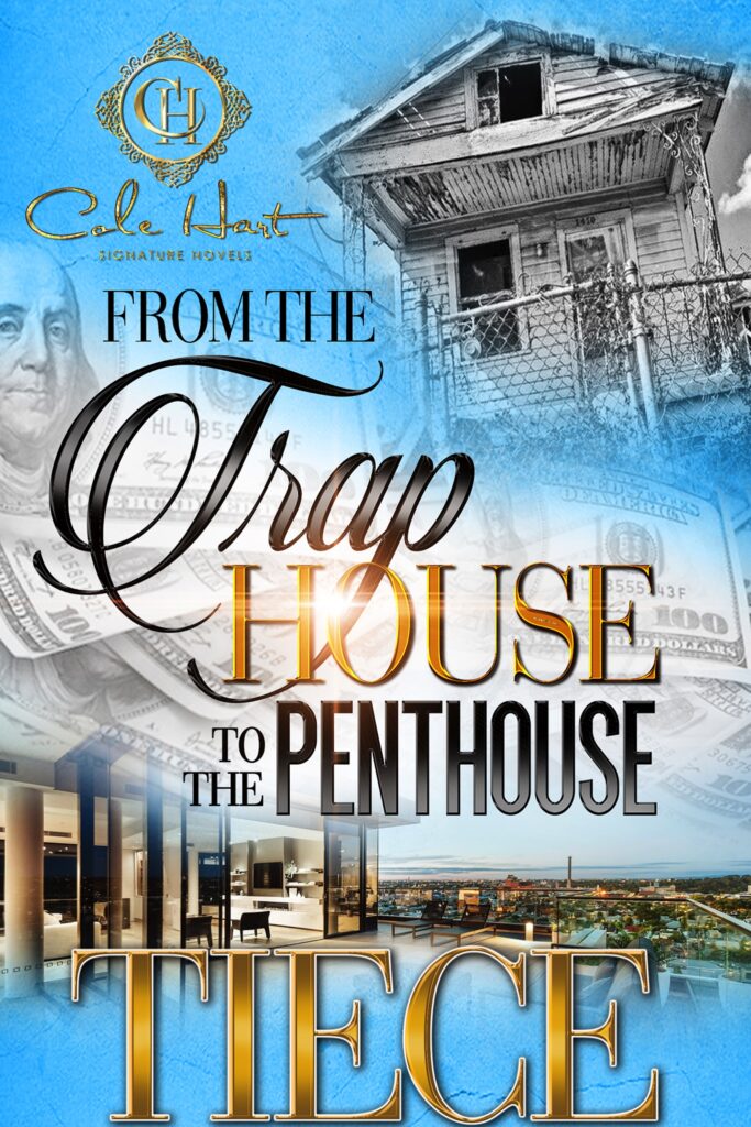 From The Trap House To The Penthouse - Urban Fiction & Romance Book Cover | Cole Hart Signature