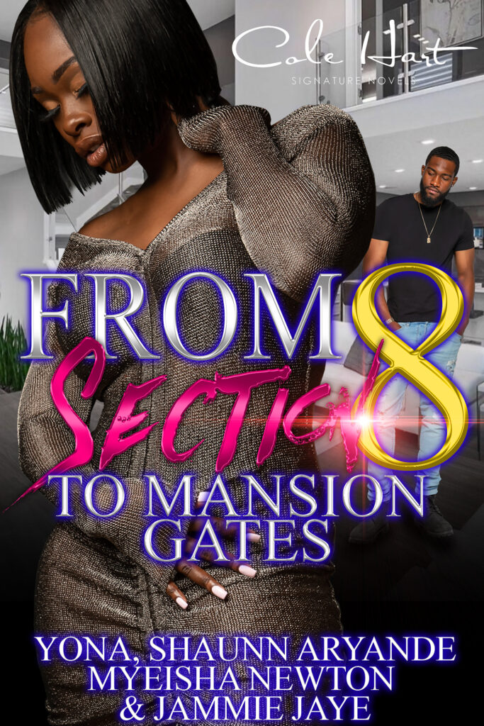 From Section 8 To Mansion Gates - Urban Fiction & Romance Book Cover | Cole Hart Signature