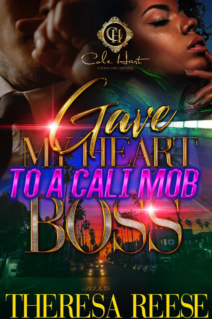Gave My Heart To A Cali Mob Boss - Urban Fiction & Romance Book Cover | Cole Hart Signature