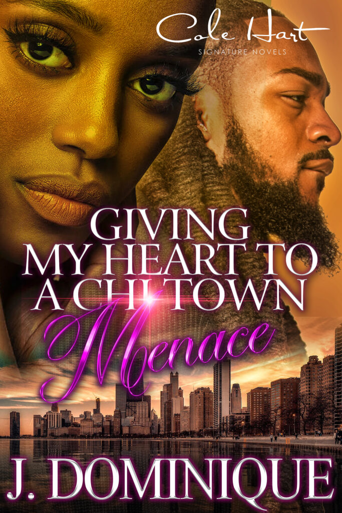 Giving My Heart To A Chi-Town Menace - Urban Fiction & Romance Book Cover | Cole Hart Signature