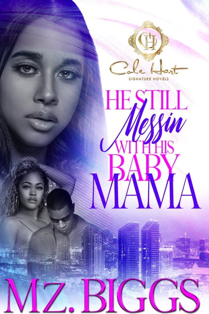 He Still Messin’ With His Baby Mama - Urban Fiction & Romance Book Cover | Cole Hart Signature