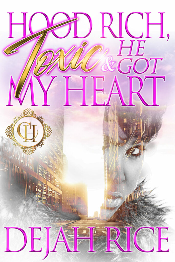 Hood Rich, Toxic & He Got My Heart - Urban Fiction & Romance Book Cover | Cole Hart Signature