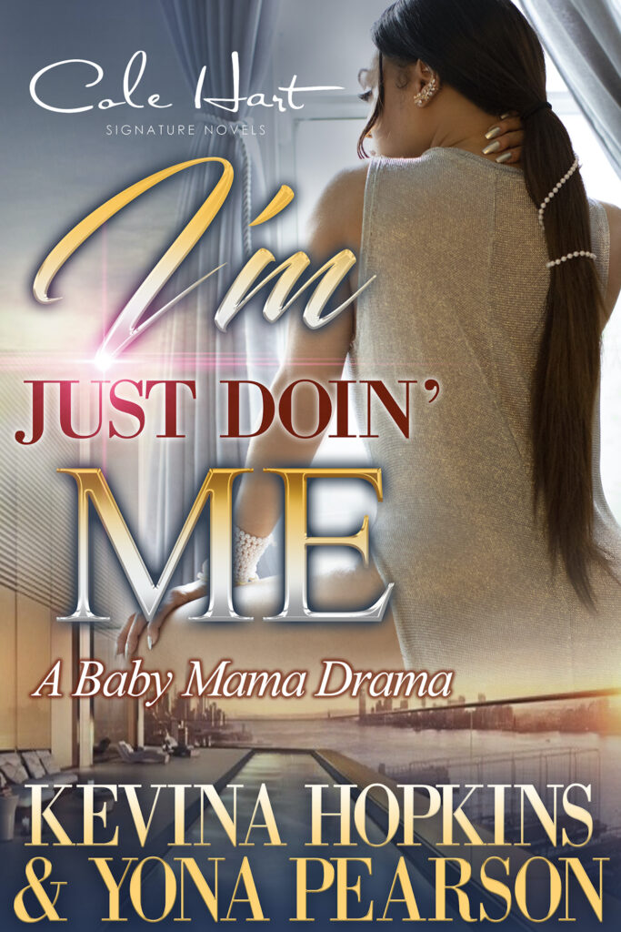 I'm Just Doin' Me: A Baby Mama Drama - Urban Fiction & Romance Book Cover | Cole Hart Signature
