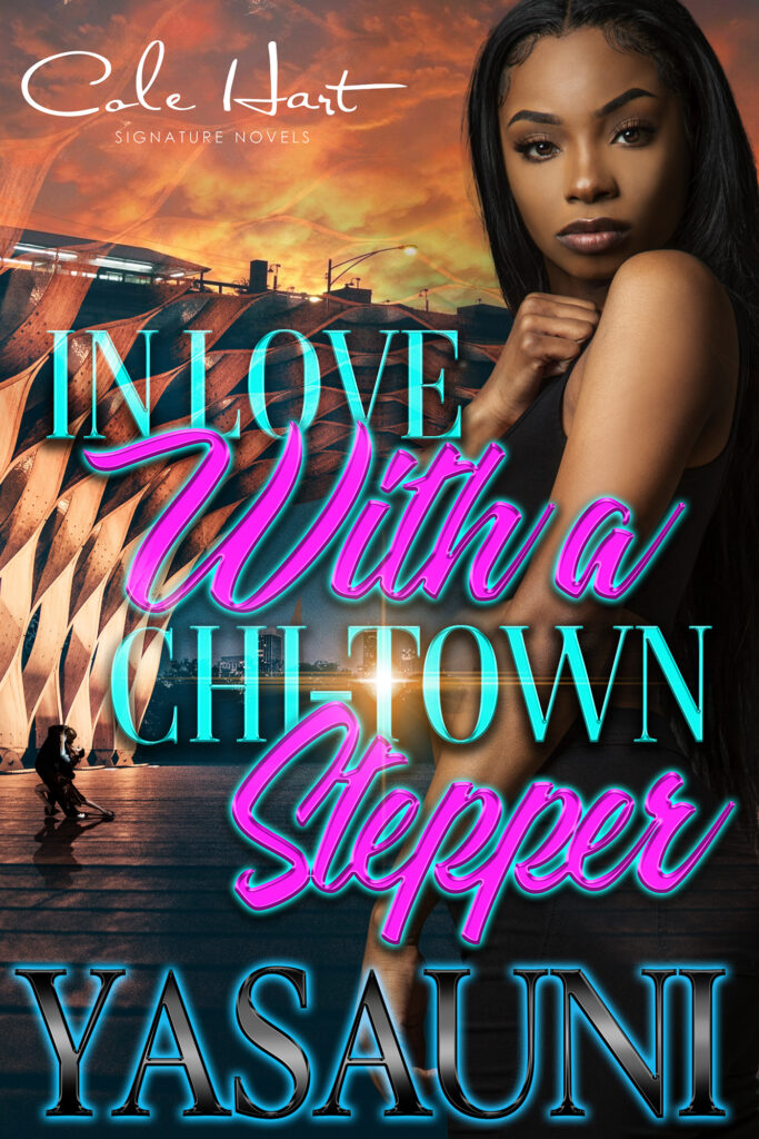 In Love With A Chi-Town Stepper - Urban Fiction & Romance Book Cover | Cole Hart Signature