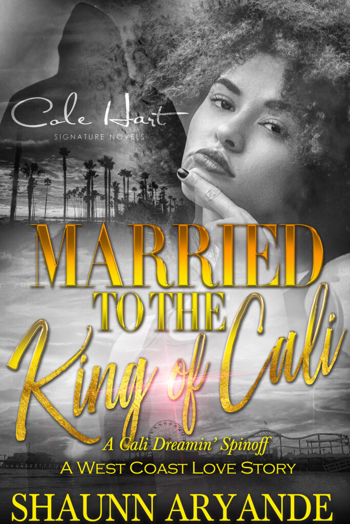 Married To The King of Cali by Shaunn Aryande