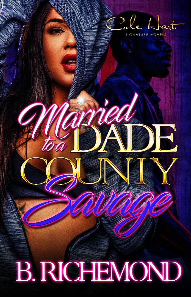 Married To A Dade County Savage - Urban Fiction & Romance Book Cover | Cole Hart Signature