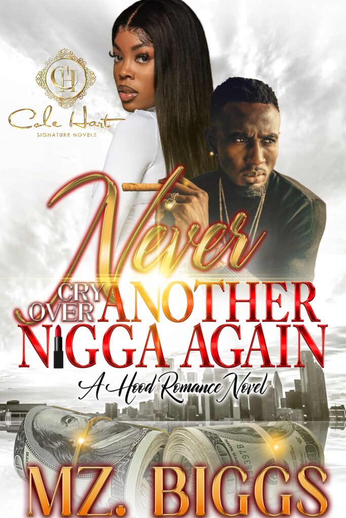 Never Cry Over Another Nigga Again - Urban Fiction & Romance Book Cover | Cole Hart Signature