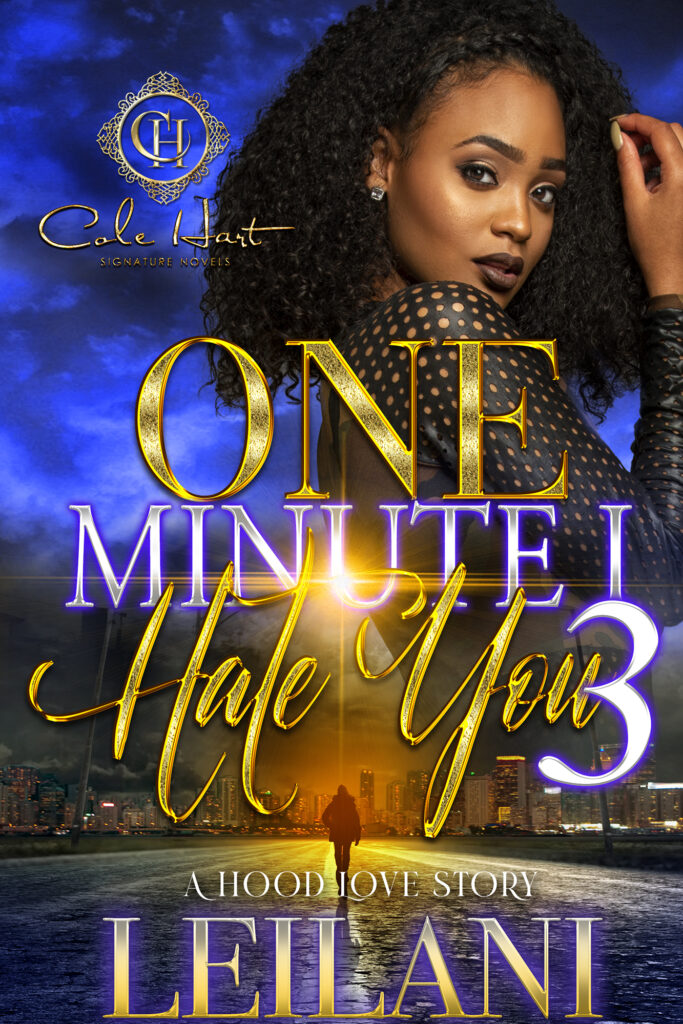 One Minute I Hate You 3 - Urban Fiction & Romance Book Cover | Cole Hart Signature