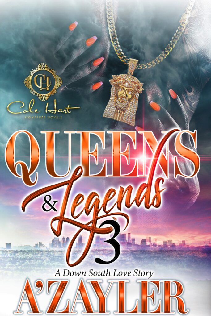 Queens & Legends 3: A Down South Love Story - Urban Fiction & Romance Book Cover | Cole Hart Signature