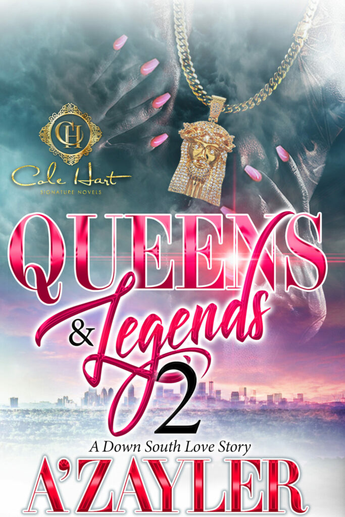 Queens & Legends 2: A Down South Love Story - Urban Fiction & Romance Book Cover | Cole Hart Signature