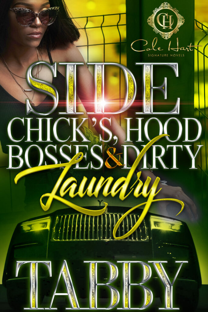 Side Chicks, Hood Bosses & Dirty Laundry - Urban Fiction & Romance Book Cover | Cole Hart Signature
