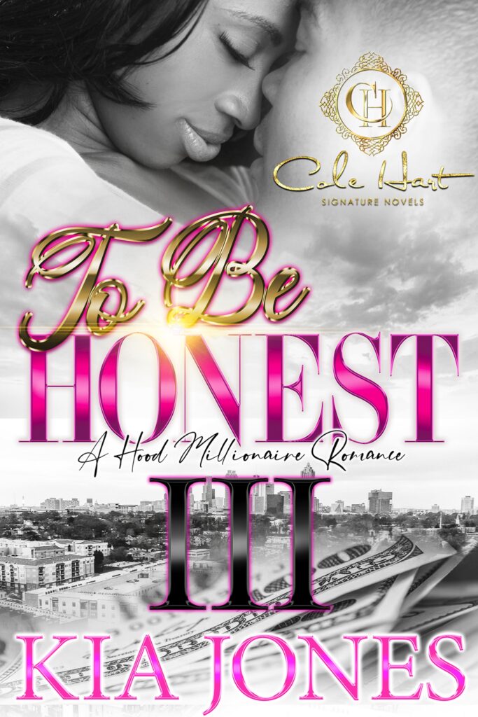 To Be Honest 3: A Hood Millionaire Romance - Urban Fiction & Romance Book Cover | Cole Hart Signature