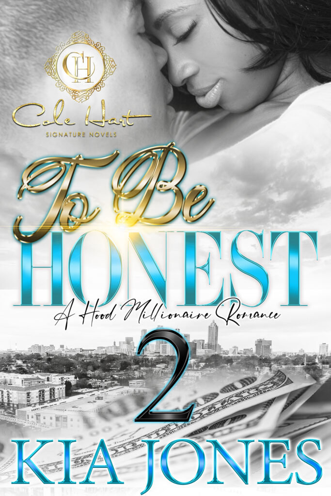 To Be Honest 2: A Hood Millionaire Romance - Urban Fiction & Romance Book Cover | Cole Hart Signature