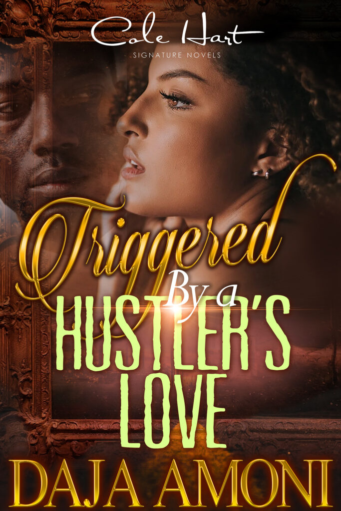 Triggered By A Hustler's Love - Urban Fiction & Romance Book Cover | Cole Hart Signature