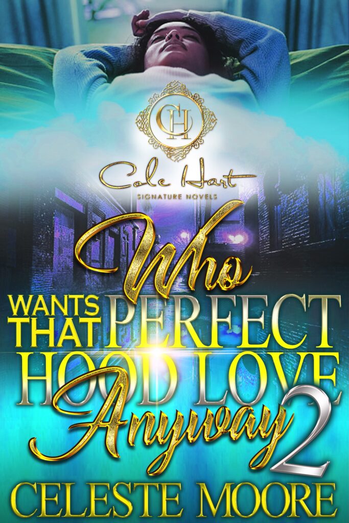 Who Wants That Perfect Hood Love Anyway 2 - Urban Fiction & Romance Book Cover | Cole Hart Signature