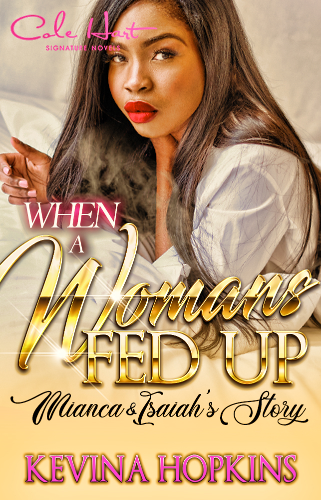 When A Woman's Fed Up: Mianca & Isaiah's Story - Urban Fiction & Romance Book Cover | Cole Hart Signature