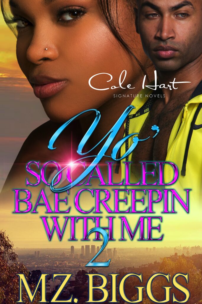 Yo' So Called Bae Creepin With Me 2 - Urban Fiction & Romance Book Cover | Cole Hart Signature
