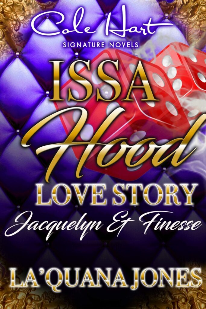 Issa Hood Love Story: Jacquelyn & Finesse - Urban Fiction & Romance Book Cover | Cole Hart Signature