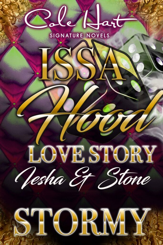 Issa Hood Love Story: Iesha & Stone - Urban Fiction & Romance Book Cover | Cole Hart Signature