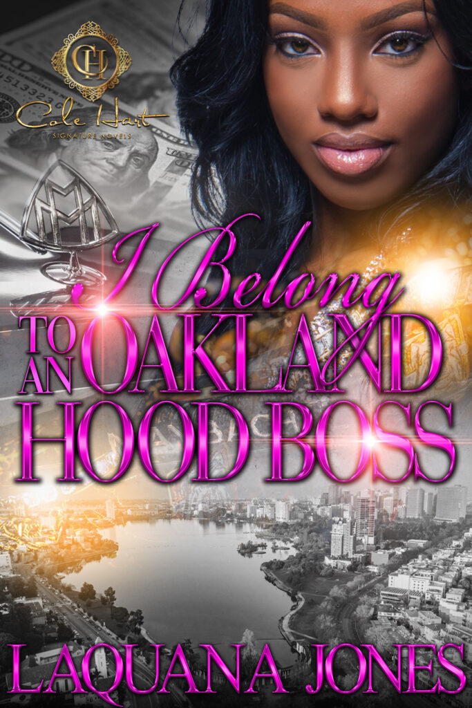 I Belong To An Oakland Hood Boss - Urban Fiction & Romance Book Cover | Cole Hart Signature