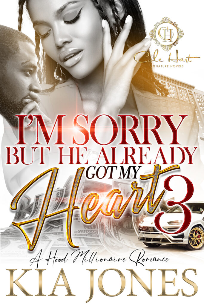 I'm Sorry But He Already Got My Heart 3 - Urban Fiction & Romance Book Cover | Cole Hart Signature