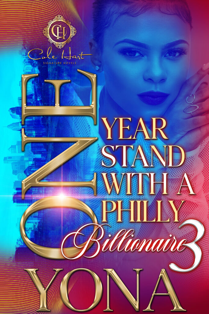 One Year Stand With A Philly Billionaire 3 - Urban Fiction & Romance Book Cover | Cole Hart Signature