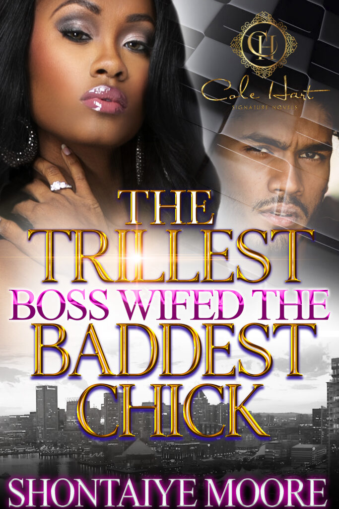 The Trillest Boss Wifed The Baddest Chick - Urban Fiction & Romance Book Cover | Cole Hart Signature