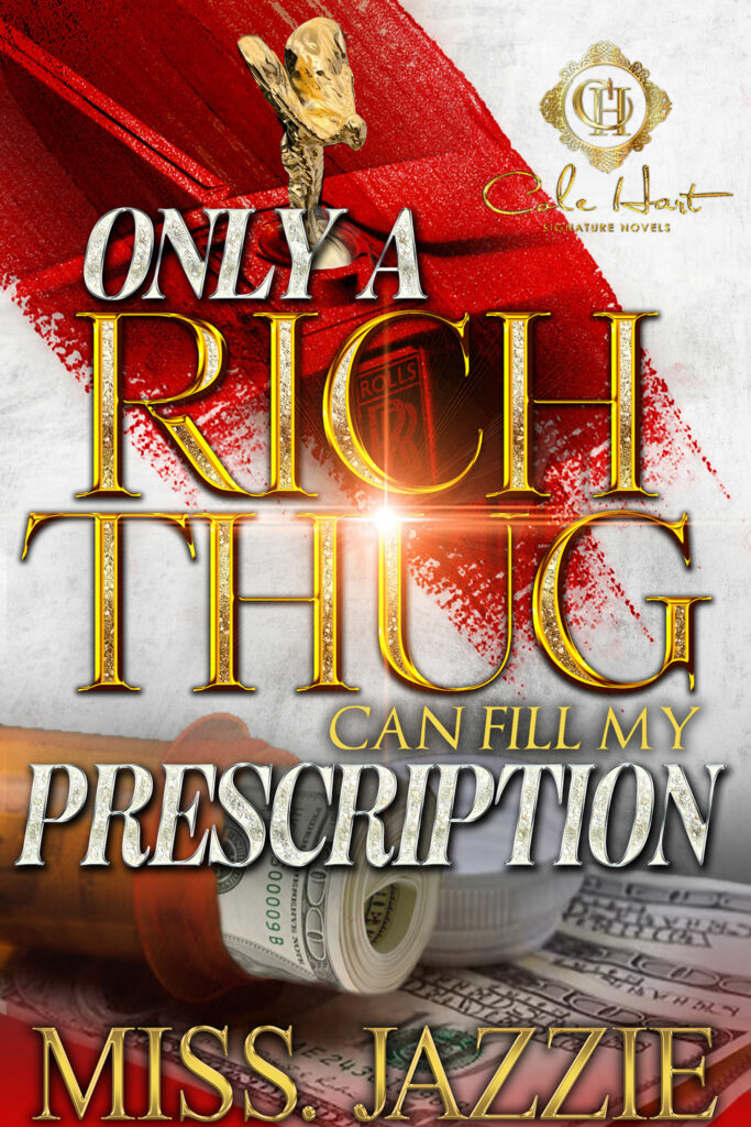 Only A Rich Thug Can Fill My Prescription - Urban Fiction & Romance Book Cover | Cole Hart Signature