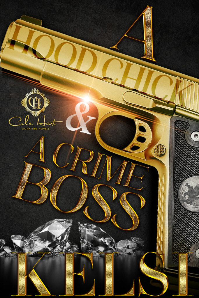 A Hood Chick & A Crime Boss - Urban Fiction & Romance Book Cover | Cole Hart Signature