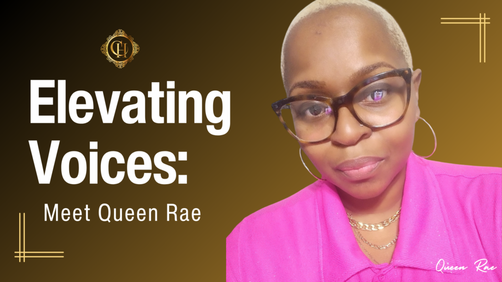 Elevating Voices: Meet Queen Rae