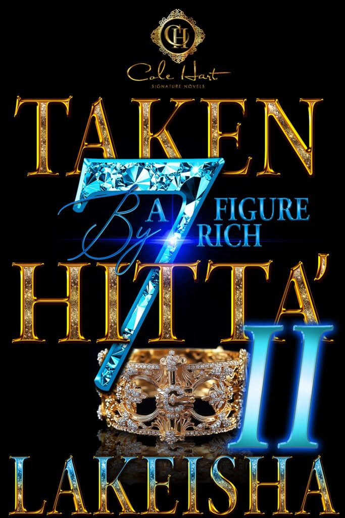 Taken By A Seven Figure Rich Hitta’ 2
