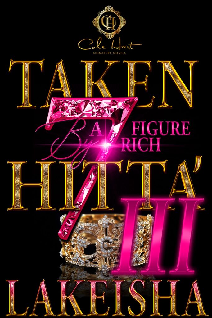 Taken By A Seven Figure Rich Hitta’ 3