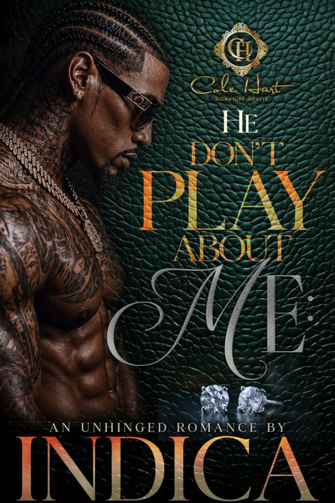 He Don't Play About Me - Urban Fiction & Romance Book Cover | Cole Hart Signature