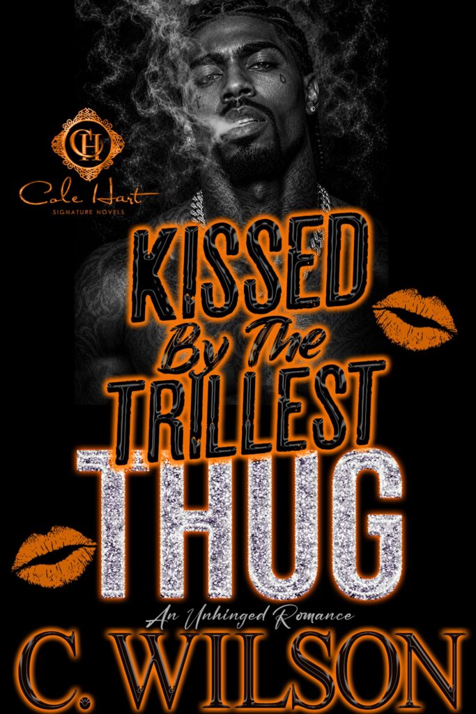 Kissed by the Trillest Thug - Urban Fiction & Romance Book Cover | Cole Hart Signature