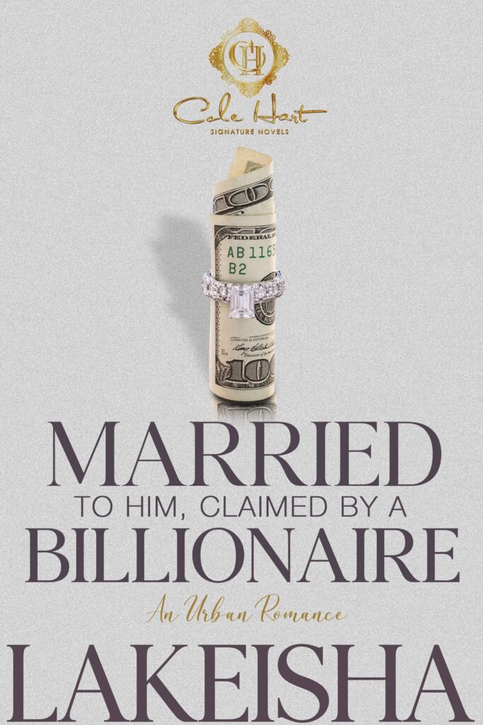 Married To Him, Claimed By A Billionaire - Urban Fiction & Romance Book Cover | Cole Hart Signature